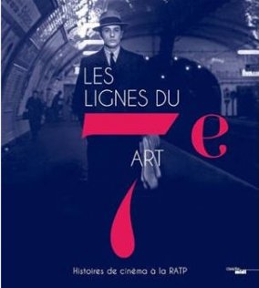 Les lignes du 7e art - Histoire du cinma  la RATP - Collection Beaux Livres